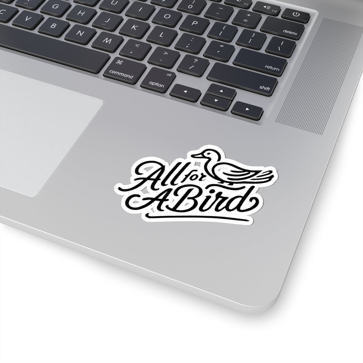 4" Kiss Cut All For A Bird "Script"